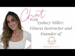 From DJ Sets to Fitness Classes: The Inspiration Behind HOUSEWORK® with Sydney Miller