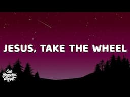 Carrie Underwood - Jesus, Take the Wheel (Lyrics)