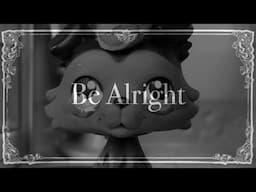 LPS MV: Be Alright - Dean Lewis