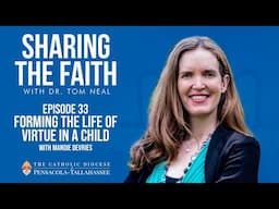 Episode 33 - Sharing the Faith: Forming the Life of Virtue in a Child