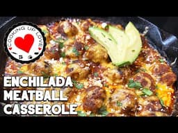 Enchilada Meatballs | Enchilada Casserole | Cooking Up Love