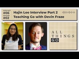 All Things Go #Podcast S02 EP6: Hajin Lee Interview Part 2, Go vs Chess with BenKyo Part 1 #GoGame