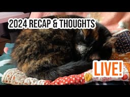 LIVE! - Last Live of 2024! Thoughts, plans, recap, etc!