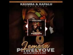 Kaumba Na Kapalu ft. Jm Blue Spac - B Rox -- Lemesa Phwelyove