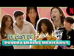 Besos, Kitty | El cast de Besos Kitty prueba snacks mexicanos | Netflix