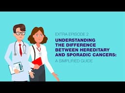 Understanding the difference between hereditary and sporadic cancers: a simplified guide