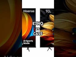 Hisense E7NQ vs TCL C655 - which one to get?