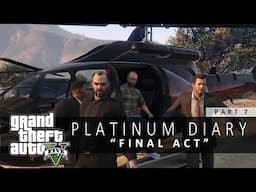 GTA 5 Platinum Diary #7 | The Final Heist