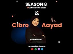 Session8:~ EP2:~ Cibro iyo Aayad ( Naxariista Rabbi  )