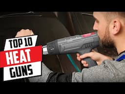 Top 10 Heat Guns for Every Project: From Crafts to Repairs