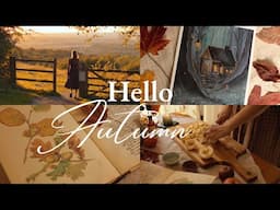 Hello Cozy Autumn - Facing Changes & Fear At The Start of New Season | Autumn in English Countryside