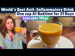 World’s Best Anti-Inflammatory Drink | One Cup at Bedtime | Recipe for Weight Loss | Golden Tea