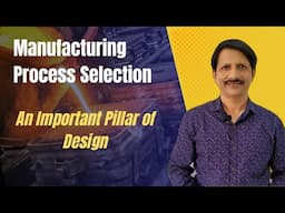 Product Design Engineer should know this Design Parameter | Selection of Manufacturing process