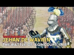 Jehan de Wavrin | The Battle of Agincourt, 1415