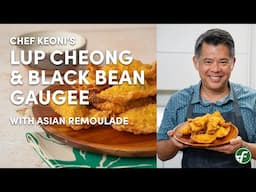 How to Make: Lup Cheong & Chinese Black Bean Gau Gee with Asian Remoulade