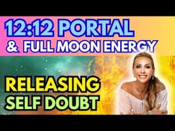 1212 Portal | Full Moon: Releasing Self-Doubt — Channelled Pick a Card Messages