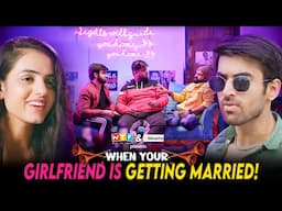 When Your Girlfriend Is Getting Married Ft. Abhishek Kapoor, Usmaan & Rashmeet | What The Fukrey