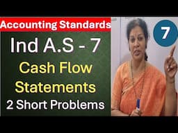 7. Ind A.S - 7 - Cash Flow Statements 2 Short Problems from Accounting Standards Subject