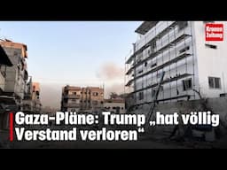 Gaza-Pläne: Trump „hat völlig Verstand verloren“ | krone.tv NEWS