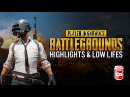 PUBG - "Highlights & Low Lifes"