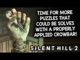 MORE PUZZLES THAT COULD BE SOLVED WITH A PROPERLY APPLIED CROWBAR! – Let's Play Silent Hill 2