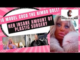 IG model Coco The Bimbo Doll: Her Insane amount of Plastic surgery!