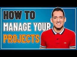 HOW TO MANAGE YOUR PROJECTS - EPISODE 002