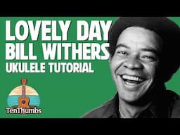 How to Play Lovely Day by Bill Withers on the Ukulele with Play-along, Tabs