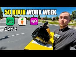 50 Hour Work Week (Uber Eats, Instacart, Lyft) | Day 1