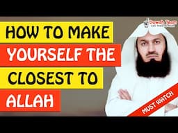 🚨HOW TO MAKE YOURSELF THE CLOSEST TO ALLAH🤔 ᴴᴰ - Mufti Menk