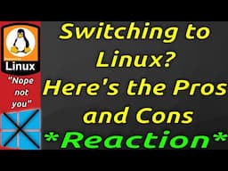 Switching to Linux? Here's the Pros and Cons *Reaction*