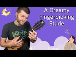 Learn a Dreamy Fingerpicking Etude on Ukulele || Beginner-Friendly Tutorial