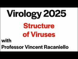 Virology Lectures 2025 #4: Structure of Viruses