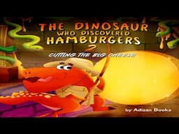 Kids Book Read Aloud: The Dinosaur Who Discovered Hamburgers 2: Cutting The Big Cheese