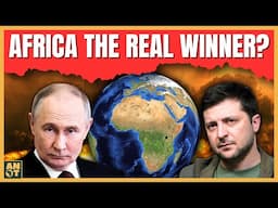 Is Africa The Real Winner of The Ukraine-Russia War?