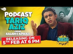 Podcast with Tariq Aziz from Aalam e Arwah | Releasing on 5 Feb at 6 PM | Comedy Sketch | Nashpati