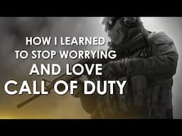 How I Learned to Stop Worrying and Love Call of Duty