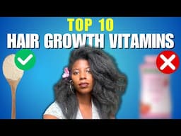 Top 10 BEST vitamins for HAIR GROWTH!