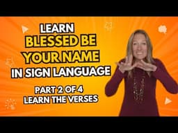 Learn Blessed be Your Name in Sign Language (Part 2 of 4 in Step by Step Tutorial - Verses)