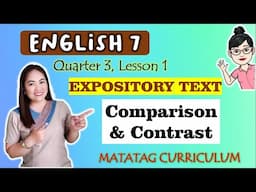 COMPARISON-CONTRAST TEXT STRUCTURE||Expository Text| GRADE 7|| MATATAG||QUARTER 3||LESSON 1| Week 3