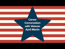 Career Conversation with Veteran April Martin