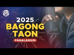 2025: Panalangin sa BAGONG TAON • Tagalog New Year Prayer