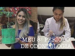 COMO FOI MEU 8º PERÍODO DE ODONTOLOGIA