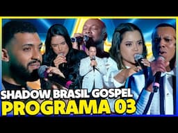 PROGRAMA 03 SHADOW BRASIL GOSPEL 2024 DO RAUL GIL