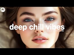 Deep Chill Vibes - Deep Rhythms & Luxury Lounge Sounds Mix 2025