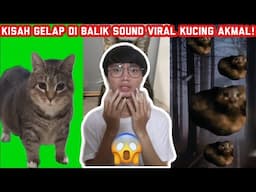 KISAH SEDIH DIBALIK SOUND VIRAL KUCING AKMAL OI OI OI AA!!? PARAH BANGET!!