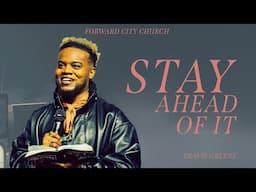 Stay Ahead Of It | Pastor Travis Greene | Forward City Church