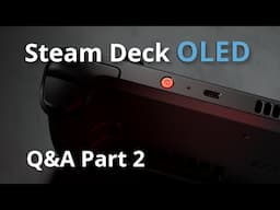 Steam Deck OLED Q&A Part 2 - more questions answered!