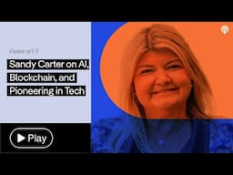 Sandy Carter on AI, Blockchain, and Pioneering in Tech