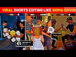 How To Edit Shorts Like Sigma Editor | Sigma Editor Jaisa Shorts Kaise Banaye | Viral Shorts Editing